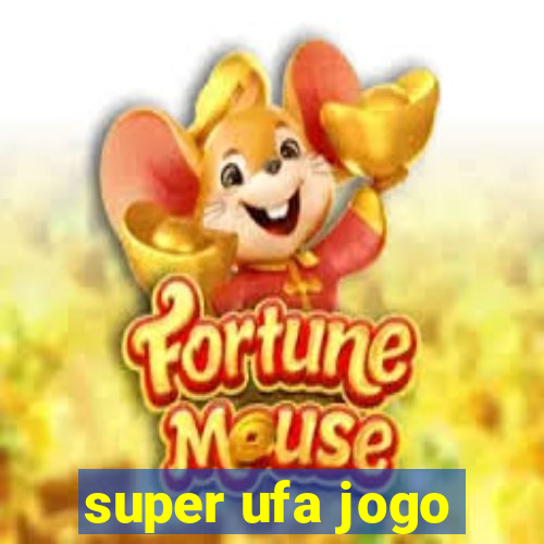 super ufa jogo